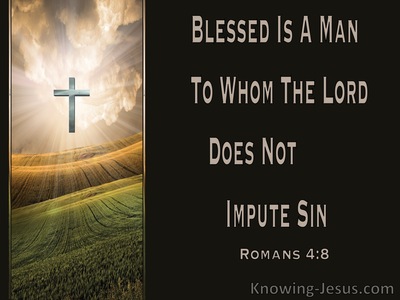 Romans 4:8 Blessed Is The Man To Whom The Lord Does Not Impute Sin (brown)